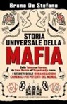 Bruno De Stefano - Storia universale della mafia. Dalla Yakuza ai Narcos, da Cosa Nostra all'Organizacija russa. I segreti delle organizzazioni criminali più potenti del mondo