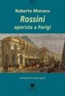 Roberto Monaco - Rossini operista a Parigi