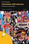 Loïc Wacquant - L' invenzione dell'underclass. Storia di un mito urbano
