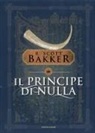 Richard Scott Bakker, Massimo Scorsone - Il Principe di Nulla