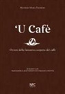 Maurizio Maria Taormina, Pier Paolo Del Bianco - 'U cafè. Ovvero della fantastica scoperta del caffè. Siciliano con traduzione e adattamento in italiano a fronte