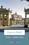 Francesco Rutelli - Roma, camminando