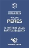 Luigi Guelpa - Waldir Peres. Il portiere della partita sbagliata