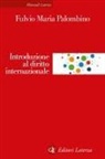 Fulvio Maria Palombino - Introduzione al diritto internazionale