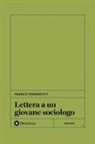 Franco Ferrarotti - Lettera a un giovane sociologo