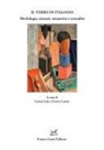 Enrico Castro, Letizia Lala - Il verbo in italiano. Morfologia, sintassi, semantica e testualità