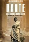 Angela Calabrese Liotta, Maria Rosa Ampolilla, Rosario Marco Atria - Dante alla luce del mondo greco. Un cammino lieve, fra i secoli e i ricordi