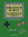Pietro Falzone - Calcio a 8-bit. Il binomio che ha scritto la storia