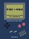 Domenico Ascione - Pac-Man. Una fetta di pizza miliardaria