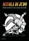 Ezio Bellotti - Scuola di judo. Dalla strada al vero scopo del judo
