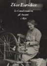 Silvia Di Menna - Dice Euridice. Le canalizzazioni, gli incanti, i riti