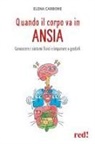Elena Carbone - Quando il corpo va in ansia. Conoscere i sintomi fisici e imparare a gestirli