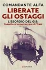 Comandante Alfa - Liberate gli ostaggi. L'esordio del GIS: l'assalto al supercarcere di Trani