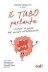 Mauro Cinquetti - Il tubo parlante. I disturbi di pancia dal neonato all'adolescente