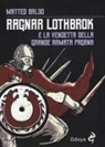 Matteo Baldo, Valentina Geromin - Ragnar Lothbrok e la vendetta dell'armata pagana