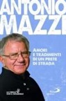 Antonio Mazzi - Amori e tradimenti di un prete di strada