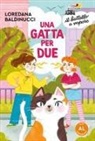 Loredana Baldinucci - Una gatta per due. Ediz. ad alta leggibilità