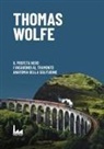 Thomas Wolfe - Il profeta nero-I vagabondi al tramonto-Anatomia della solitudine