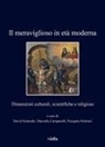 David Armando, Marcella Campanelli, Pasquale Palmieri - Il meraviglioso in età moderna. Dimensioni culturali, scientifiche e religiose