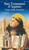 P. Giovanni Calcara O. P. - San Tommaso d'Aquino. Uomo delle frontiere