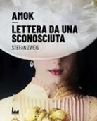 Stefan Zweig - Amok-Lettera da una sconosciuta