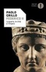 Paolo Grillo - Federico II. La guerra, le città e l'impero