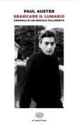 Paul Auster - Sbarcare il lunario. Cronaca di un iniziale fallimento