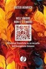 Dieter Heinrich - Nell'amore non c'è timore. Riflessioni filosofiche su un versetto dell'evangelista Giovanni