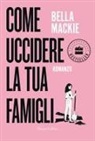 Bella Mackie - Come uccidere la tua famiglia