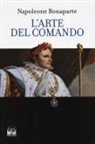 Napoleone Bonaparte - L' arte del comando