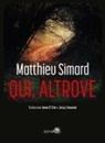 Matthieu Simard - Qui, altrove