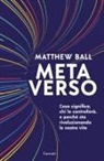 Matthew Ball - Metaverso. Cosa significa, chi lo controllerà e perché sta rivoluzionando le nostre vite