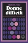 Helen Lewis - Donne difficili. Storia del femminismo in 11 battaglie