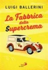Luigi Ballerini - La fabbrica della supercrema
