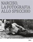 Nunzio Giustozzi, Mirella Serlorenzi - Caracalla. Le Terme allo specchio-Narciso. La fotografia allo specchio