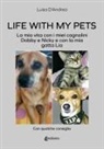Luisa D'Andrea - Life with my pets. La mia vita con i miei cagnolini Dobby e Nicky e con la mia gatta Lia