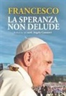Francesco (Jorge Mario Bergoglio) - La speranza non delude