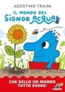 Agostino Traini - Che bello un mondo tutto verde! Il mondo del signor Acqua