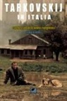Filippo Schillaci - Tarkovskij in Italia. Cinema e luoghi di Andrej Tarkovskij