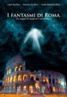 Antonio Pacifico, Carlo Pacifico, Linda Maria Pacifico - I fantasmi di Roma. Un viaggio tra leggende e razionalismo