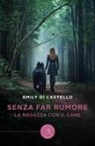 Emily Di Castello - Senza far rumore. La ragazza con il cane