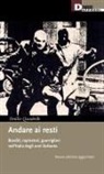 Emilio Quadrelli - Andare ai resti. Banditi, rapinatori, guerriglieri nell'Italia degli anni Settanta