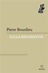 Pierre Bourdieu, Gerardo Ienna, Carmelo Lombardo, Lorenzo Sabetta, Marco Santoro - Sulla riflessività
