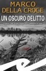 Marco Della Croce - Un oscuro delitto. La Spezia, 1940. Un'altra indagine per il commissario De Santis