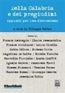 Filippo Veltri - Della Calabria e dei pregiudizi. Appunti per una discussione