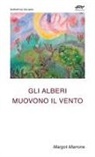 Margot Marrone - Gli alberi muovono il vento