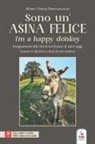 Maria Teresa Bergamaschi - Sono un'asina felice-I'm a happy donkey. Insegnamenti alla vita di un branco di asini saggi-Lessons in life from a herd of wise donkeys