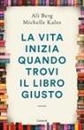Ali Berg, Michelle Kalus - La vita inizia quando trovi il libro giusto