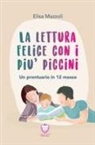Elisa Mazzoli - La lettura felice con i più piccini. Un prontuario in 12 mosse