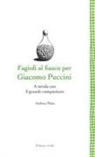 Andrea Maia - Fagioli al fiasco per Giacomo Puccini. A tavola con il grande compositore